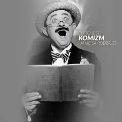 Aktor z wąsami i kapeluszem, z otwartymi ustami, czyta książkę. Tekst pyta o **komizm** i jego rodzaje.
