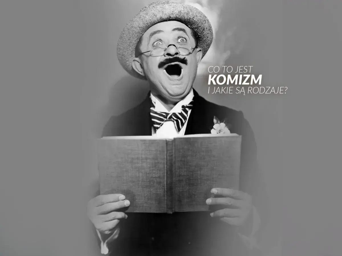 Aktor z wąsami i kapeluszem, z otwartymi ustami, czyta książkę. Tekst pyta o **komizm** i jego rodzaje.